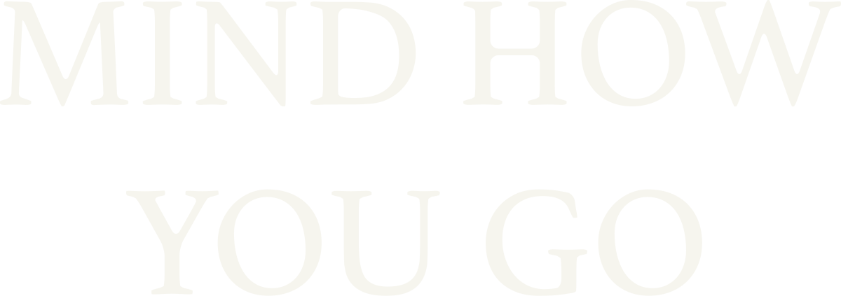 Mind How You Go